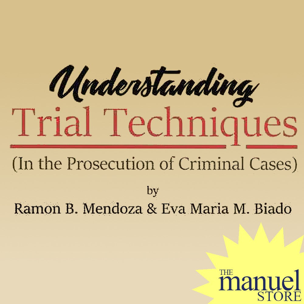 Mendoza + Biado (2018) - Trial Techniques, Understanding: In the Prosecution of Criminal Cases