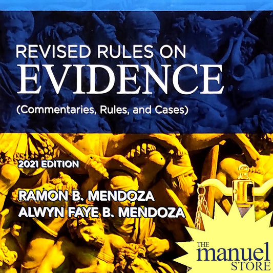 Mendoza (2021) - Evidence, Revised Rules on: Commentaries, Rules and Cases - Ramon, Alwyn Faye