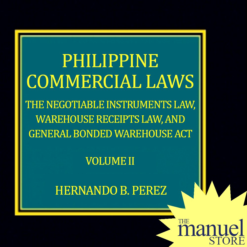 Perez Vol. 2 (2019) - Negotiable Instruments, Warehouse Receipts & General Bonded - Commercial Laws