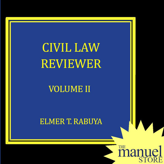 Rabuya CivRev Vol. 2 (2017) - Civil Law Reviewer - By Elmer - Volume II Two