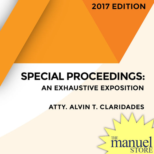 Claridades (2017) - Special Proceedings: An Exhaustive Exposition - by Atty. Alvin