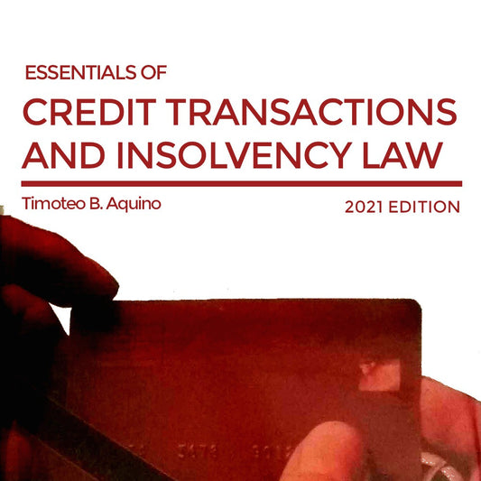 Timoteo Aquino (2021) - Credit Transactions and Insolvency Law, Essentials of