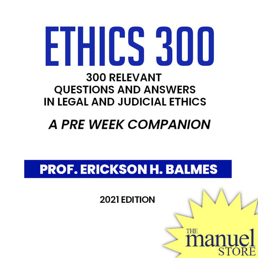 Balmes (2021) - Ethics 300: Relevant Questions and Answers in Legal and Judicial Pre Week Companion