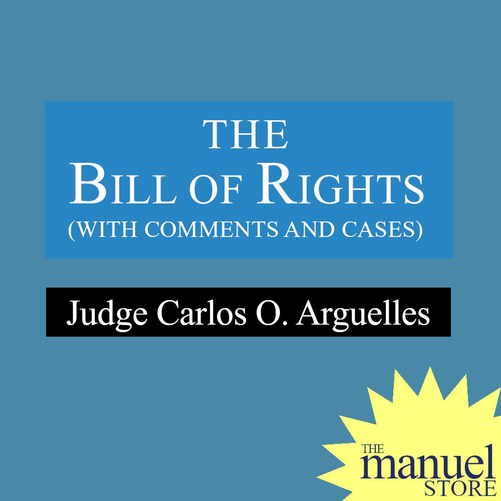 Arguelles (2018) - The Bill of Rights - With Comments and Cases - by Judge Carlos