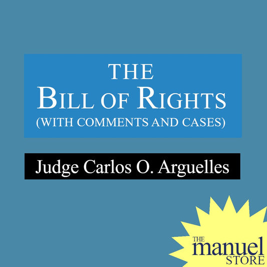 Arguelles (2018) - The Bill of Rights - With Comments and Cases - by Judge Carlos