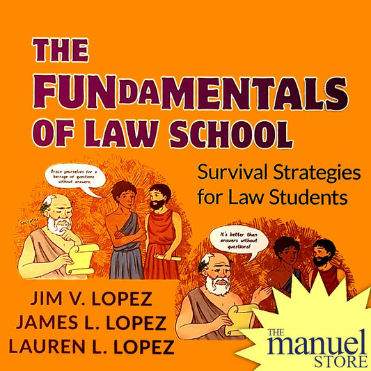 Jim V. Lopez (2021) - The Fundamentals of Law School - Survival Strategies for Law Students - Study