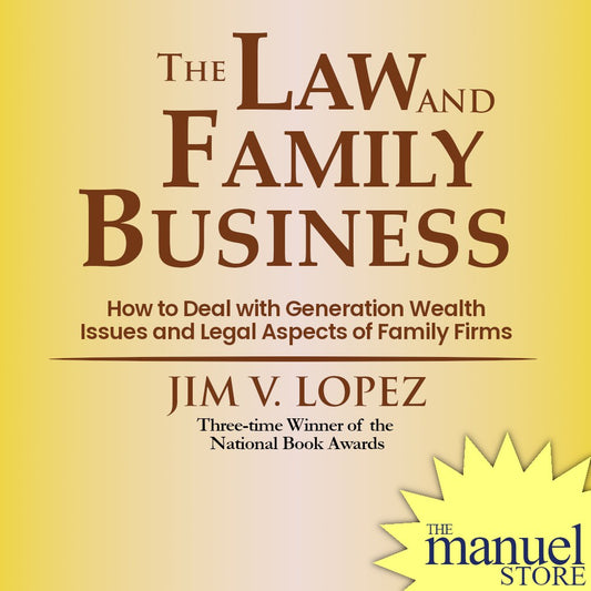 Jim V. Lopez (2021) - Family Businesses, The Law on: Generational wealth Issues Legal Aspects Firms
