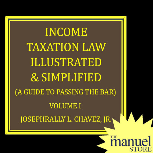 Chavez Vol. 1 (2019/2022) - Income Taxation Law - Illustrated & Simplified - Tax Reviewer