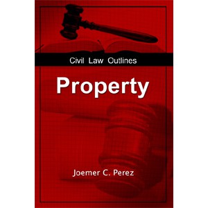 Joemer Perez (2010) - Property - Civil Law Outlines