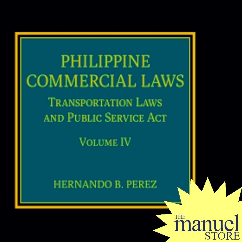 Perez Vol. 4 (2020) - Transportation Laws & the Public Service Act - Philippine Commercial Laws