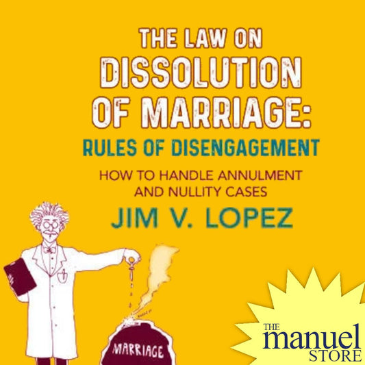 Jim V. Lopez (2019) - The Law on Dissolution of Marriage: Rules of Disengagement - Handle Annulment
